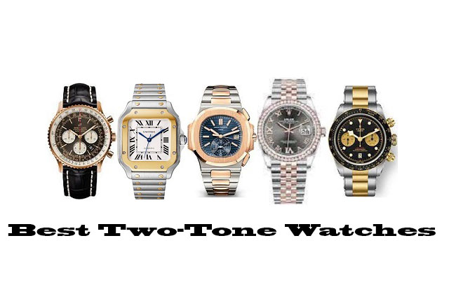 The Best Two-Tone Watches for a More Elegant Appearance